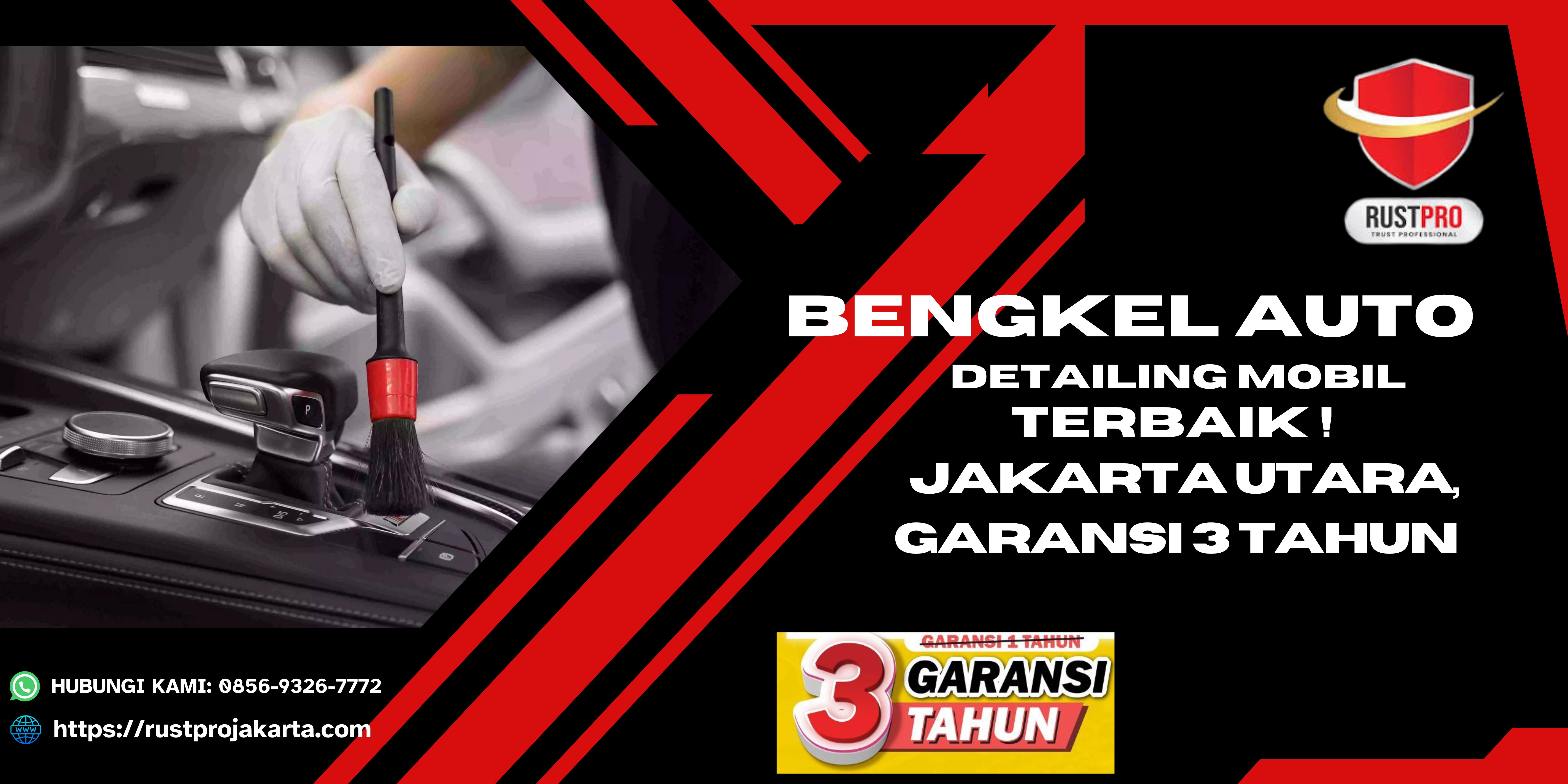 Bengkel Auto Detailing Mobil Terbaik Jakarta Utara, Garansi 3 Tahun!!