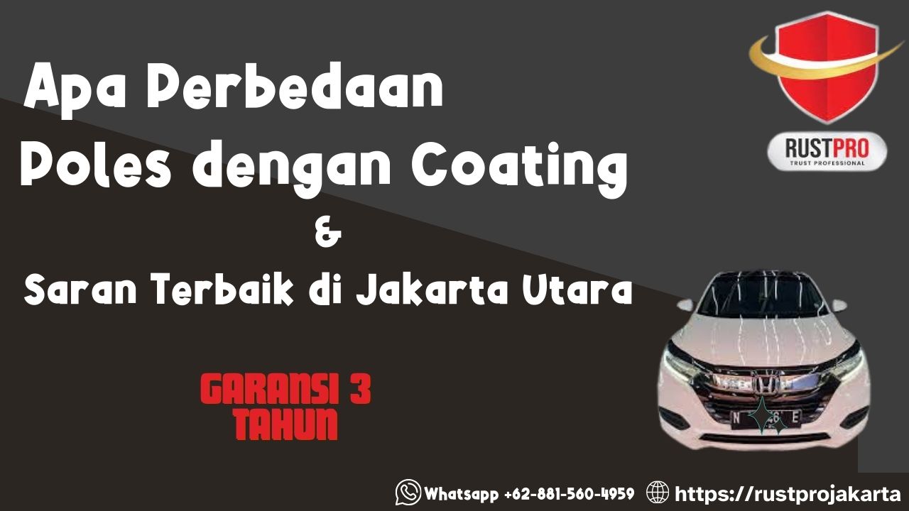 Apa Perbedaan Poles dengan Coating & Saran Terbaik di Jakarta Utara