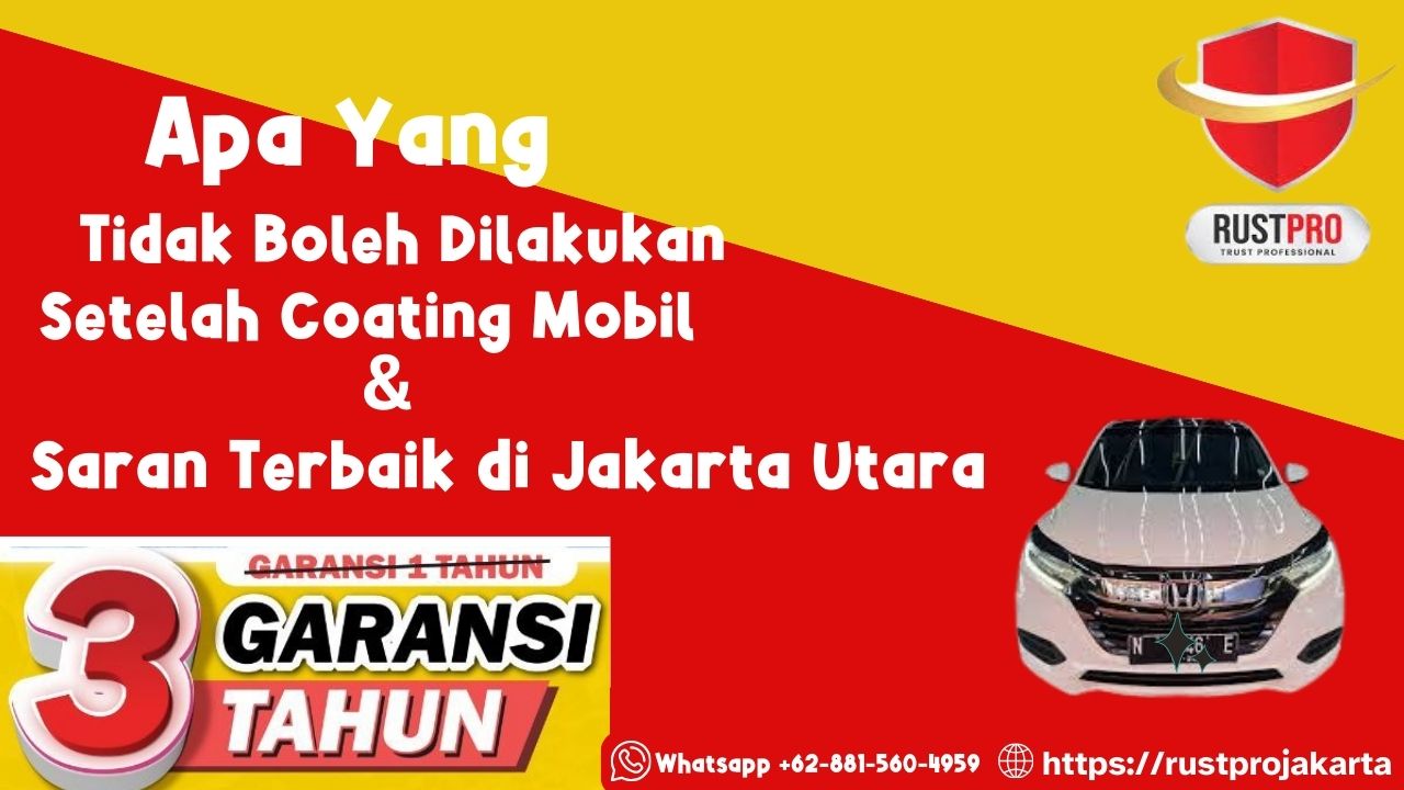 Apa Yang Tidak Boleh Dilakukan Setelah Coating Mobil & Saran Terbaik di Jakarta Utara