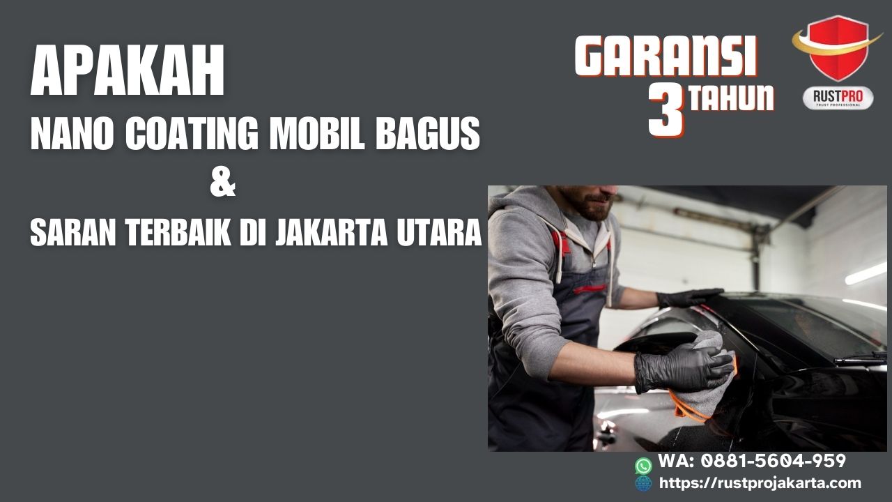 Apakah Nano Coating Mobil Bagus & Saran Terbaik di Jakarta Utara