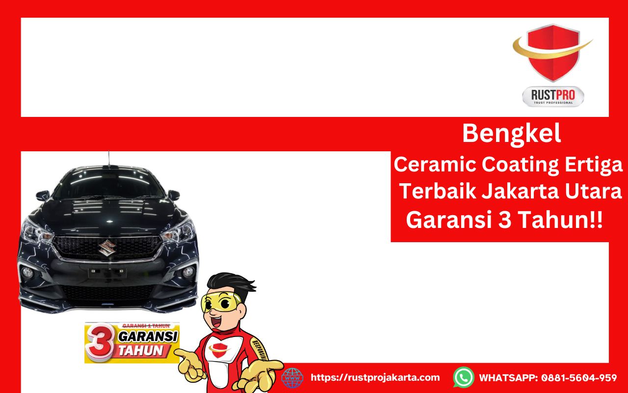 Bengkel Ceramic Coating Ertiga Terbaik Jakarta Utara, Garansi 3 Tahun!!