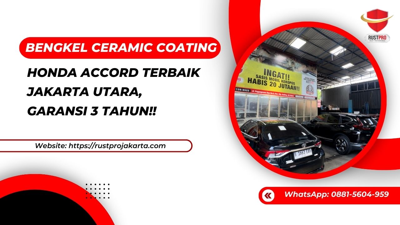 Bengkel Ceramic Coating Honda Accord Terbaik Jakarta Utara, Garansi 3 Tahun!!