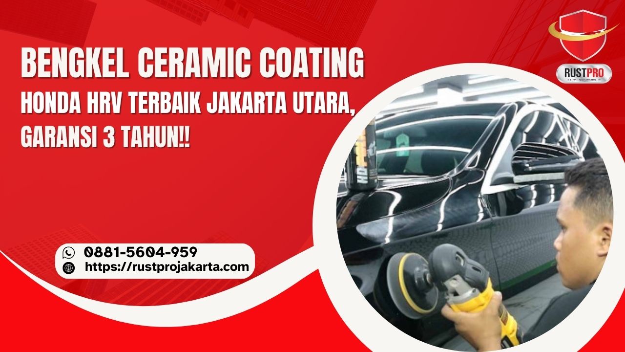 Bengkel Ceramic Coating Honda HRV Terbaik Jakarta Utara, Garansi 3 Tahun!!