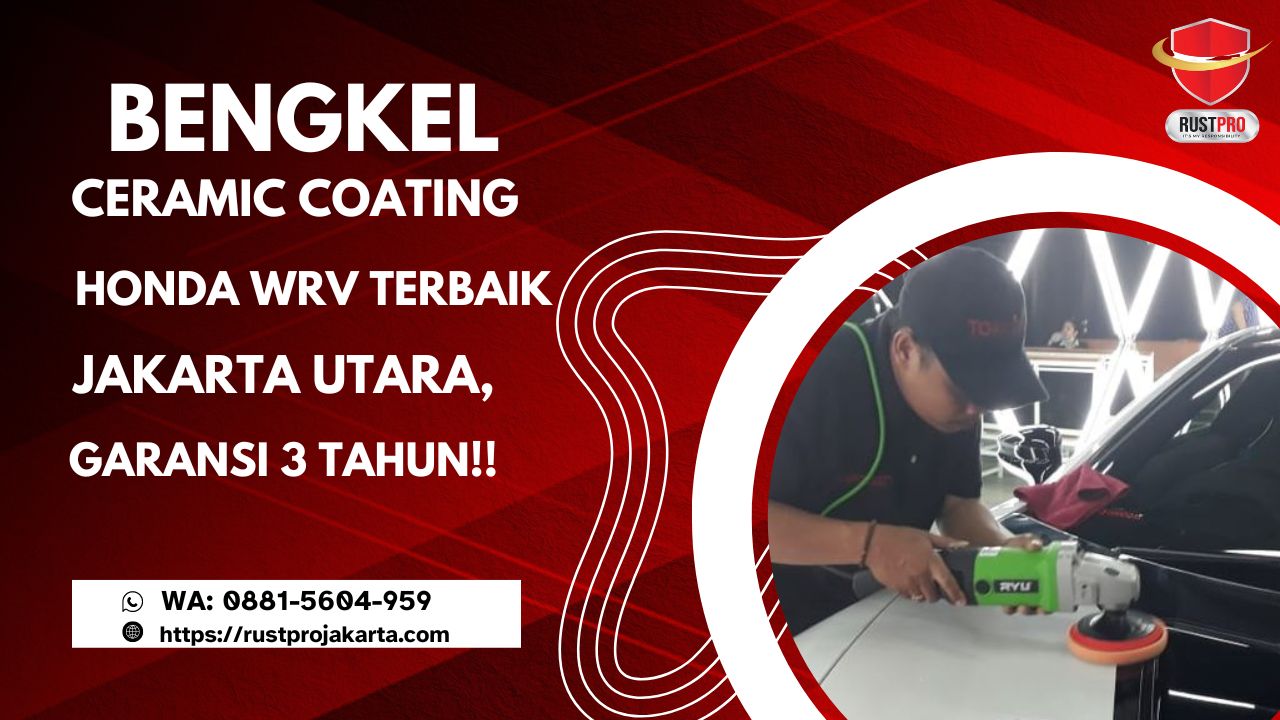 Bengkel Ceramic Coating Honda WRV Terbaik Jakarta Utara, Garansi 3 Tahun!!