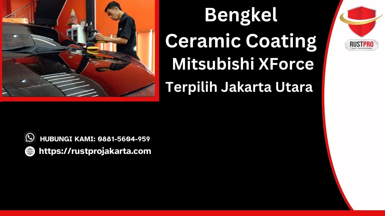 Bengkel Ceramic Coating Mitsubishi XForce Terpilih Jakarta Utara