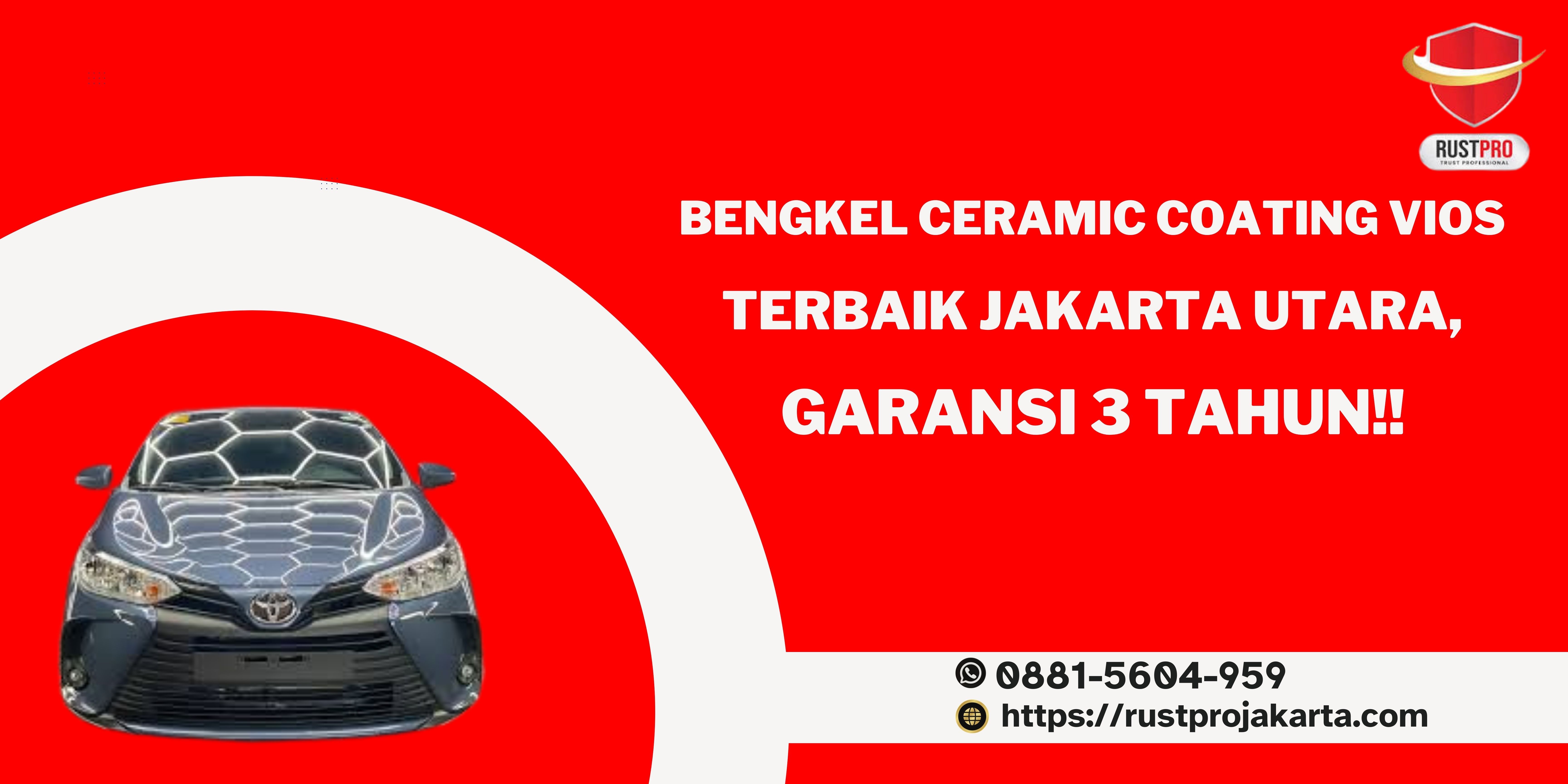 Bengkel Ceramic Coating Vios Terbaik Jakarta Utara, Garansi 3 Tahun!!