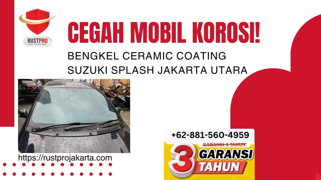 Cegah Mobil Korosi! Bengkel Ceramic Coating Suzuki Splash Jakarta Utara