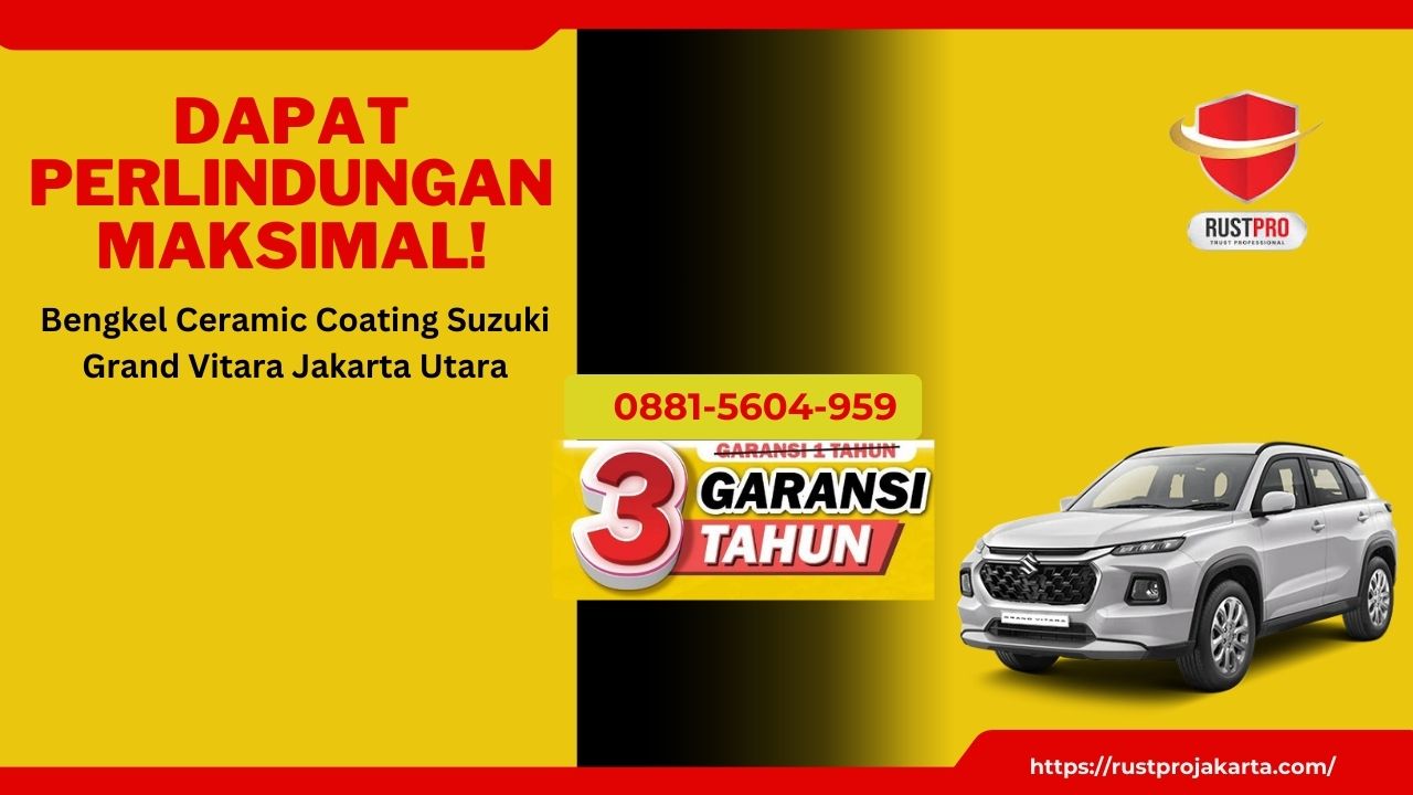 Dapat Perlindungan Maksimal! Bengkel Ceramic Coating Suzuki Grand Vitara Jakarta Utara