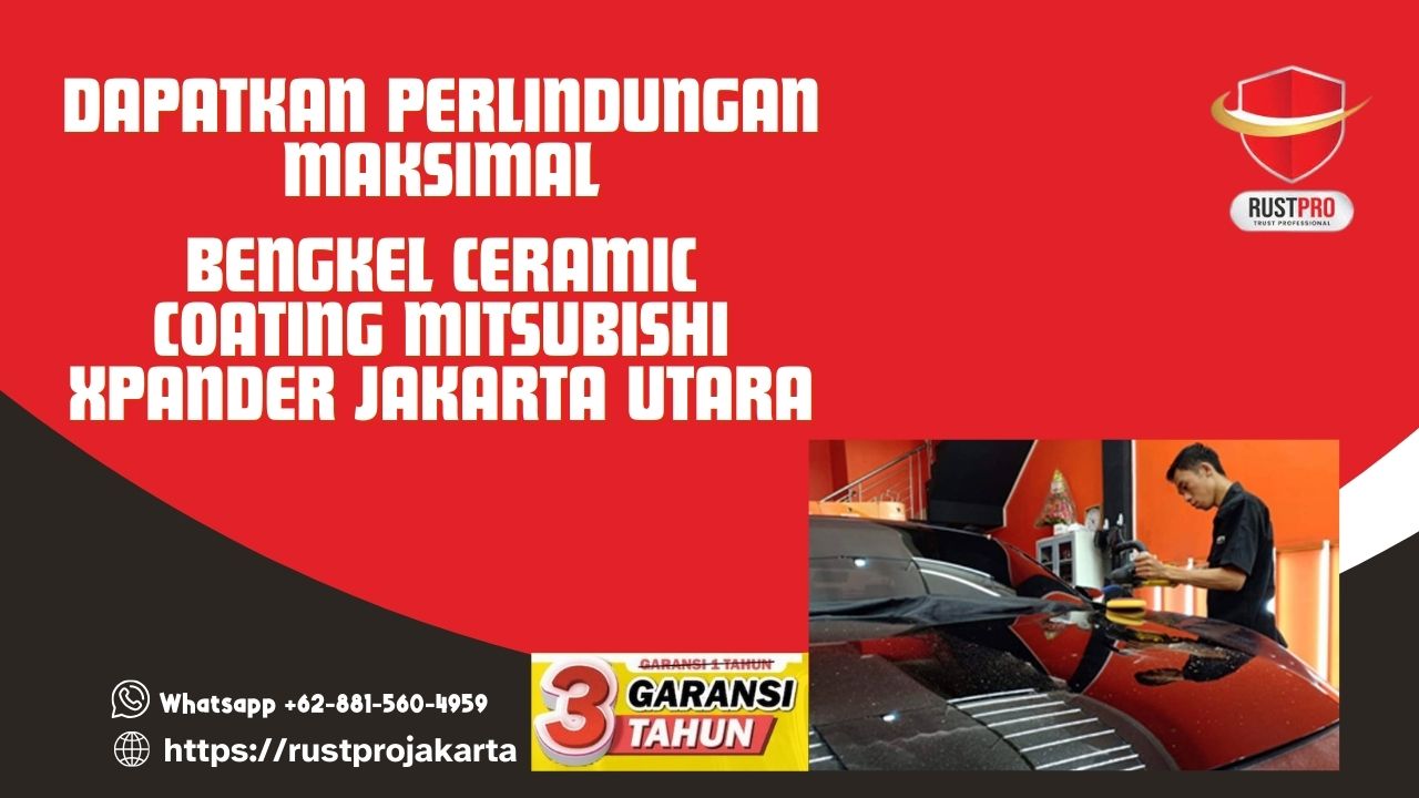 Dapatkan Perlindungan Maksimal Bengkel Ceramic Coating Mitsubishi Xpander Jakarta Utara