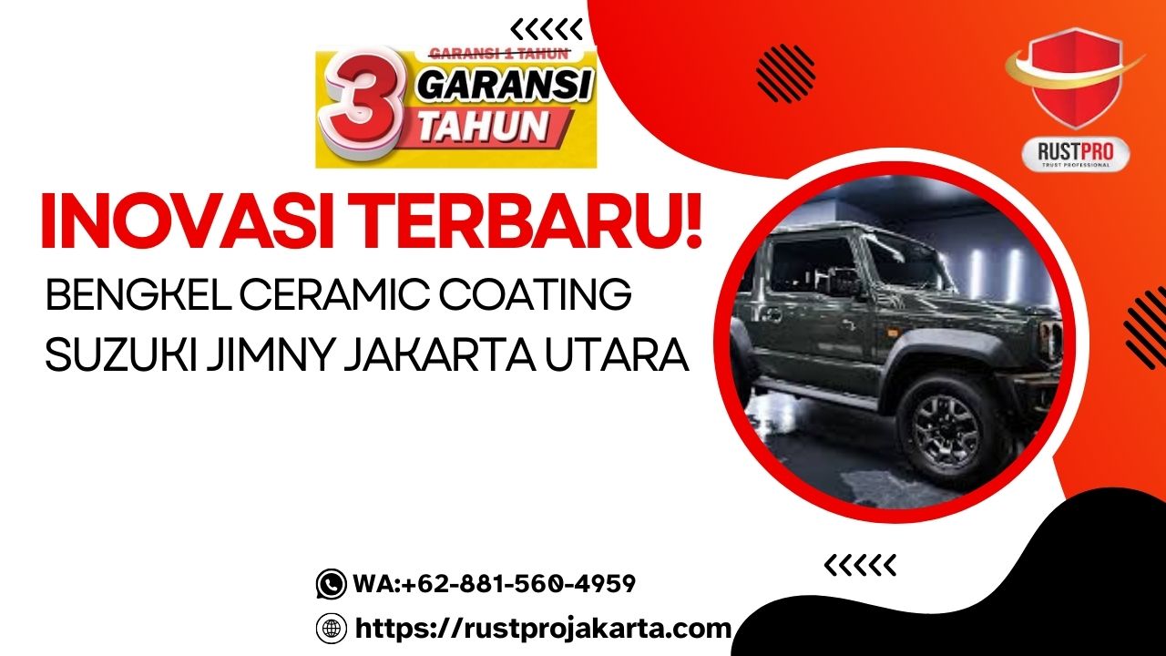 Inovasi Terbaru! Bengkel Ceramic Coating Suzuki Jimny Jakarta Utara