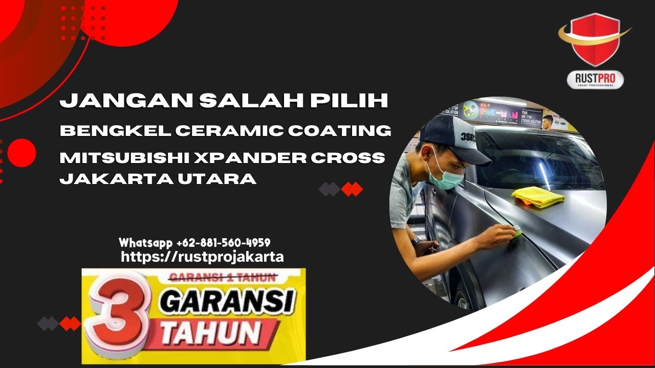 Jangan Salah Pilih Bengkel Ceramic Coating Mitsubishi Xpander Cross Jakarta Utara