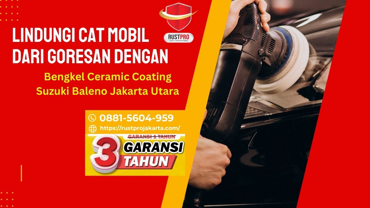 Lindungi Cat Mobil Dari Goresan Dengan Bengkel Ceramic Coating Suzuki Baleno Jakarta Utara