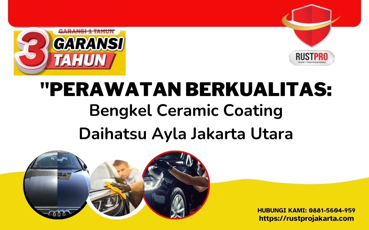 Perawatan Berkualitas: Bengkel Ceramic Coating Daihatsu Ayla Jakarta Utara