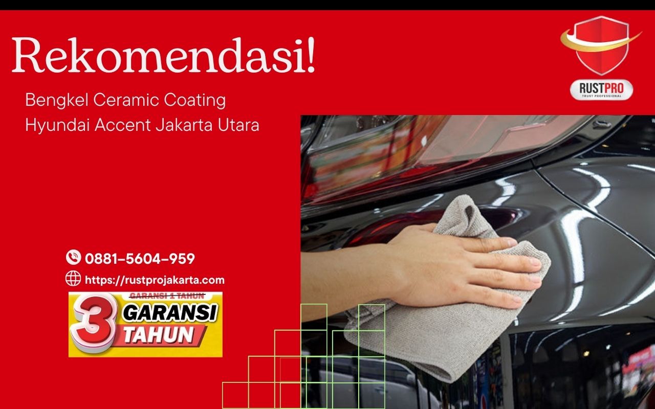 Rekomendasi! Bengkel Ceramic Coating Hyundai Accent Jakarta Utara