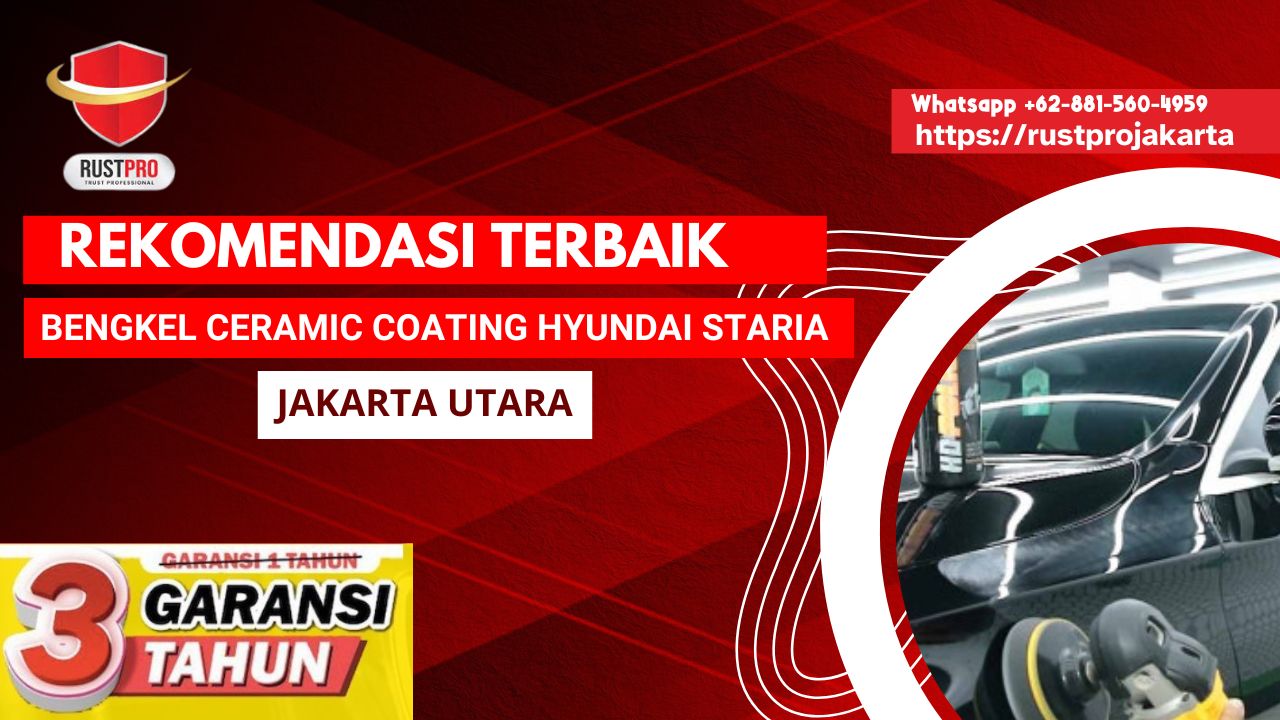 Rekomendasi Terbaik Bengkel Ceramic Coating Hyundai Staria Jakarta Utara