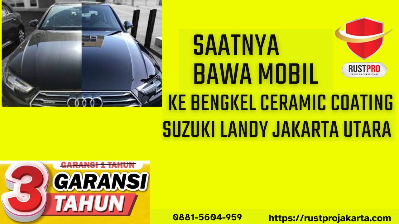 Saatnya bawa Mobil Ke Bengkel Ceramic Coating Suzuki Landy Jakarta Utara