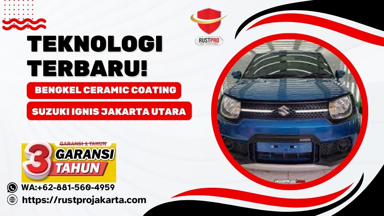 Teknologi Terbaru! Bengkel Ceramic Coating Suzuki Ignis Jakarta Utara