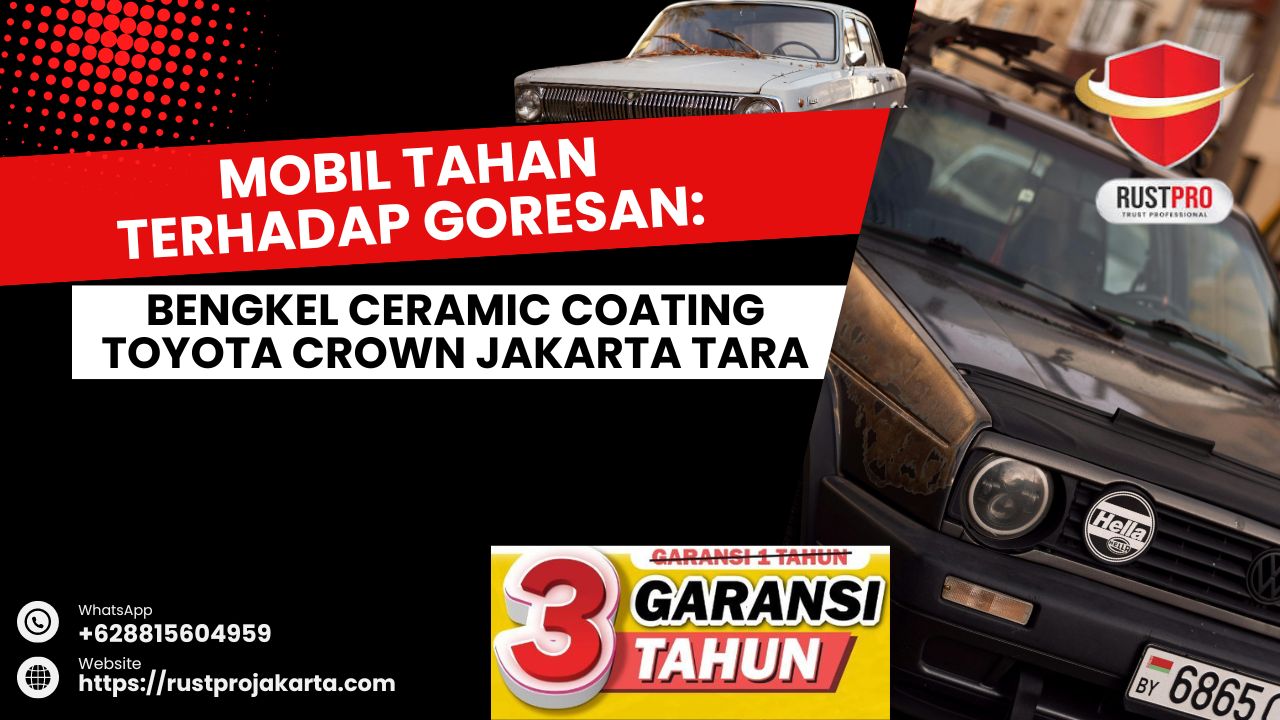 Mobil Tahan Terhadap Goresan: Bengkel Ceramic Coating Toyota Crown Jakarta Utara