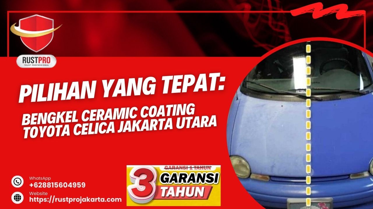 Pilihan Yang Tepat: Bengkel Ceramic Coating Toyota Celica Jakarta Utara