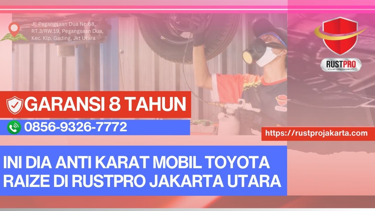 Ini Dia Anti Karat Mobil Toyota Raize Di Rustpro Jakarta Utara