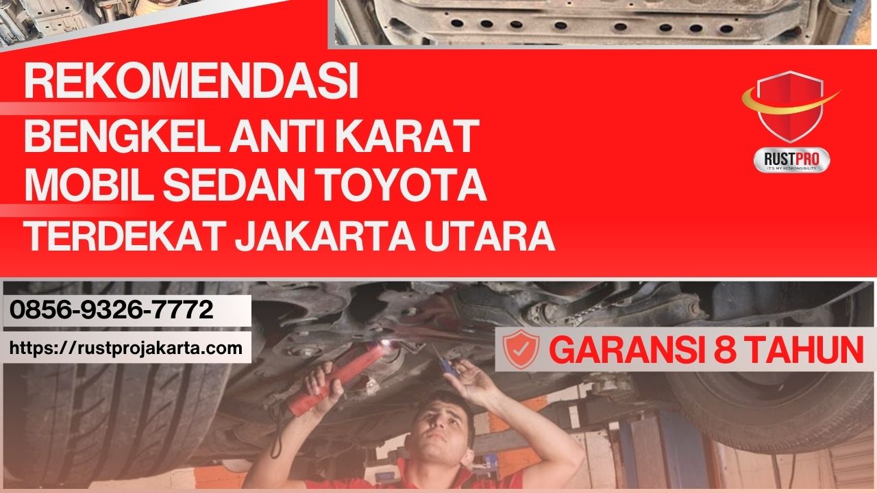 Rekomendasi Bengkel Anti Karat Mobil Sedan Toyota Terdekat Jakarta Utara