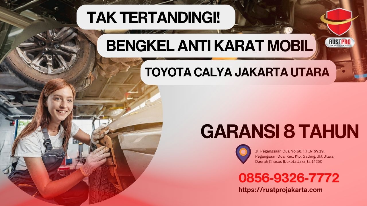 Tak Tertandingi! Bengkel Anti Karat Mobil Toyota Calya Jakarta Utara