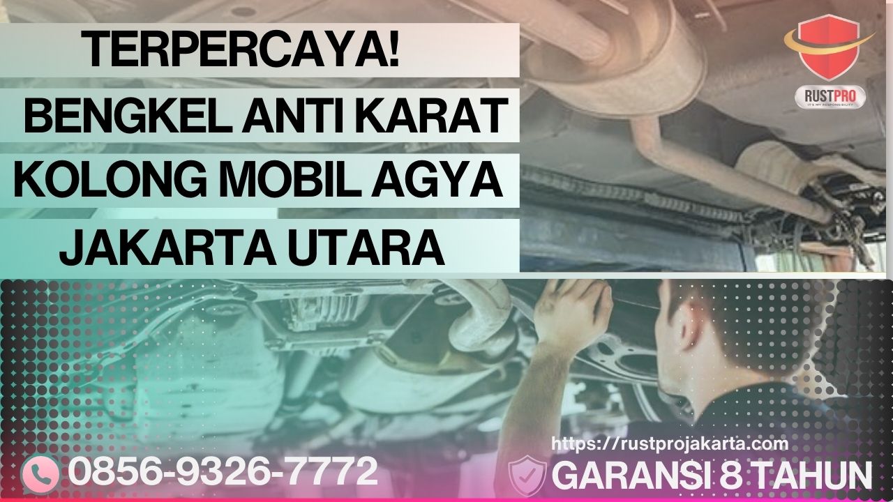 Terpercaya! Bengkel Anti Karat Kolong Mobil Agya Jakarta Utara