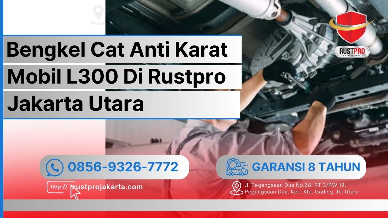 Bengkel Cat Anti Karat Mobil L300 Di Rustpro Jakarta Utara