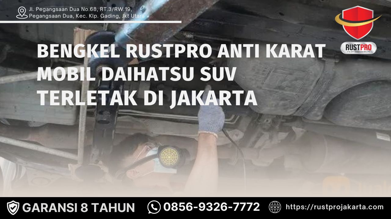 Bengkel Rustpro Anti Karat Mobil Daihatsu Suv Terletak Di Jakarta 