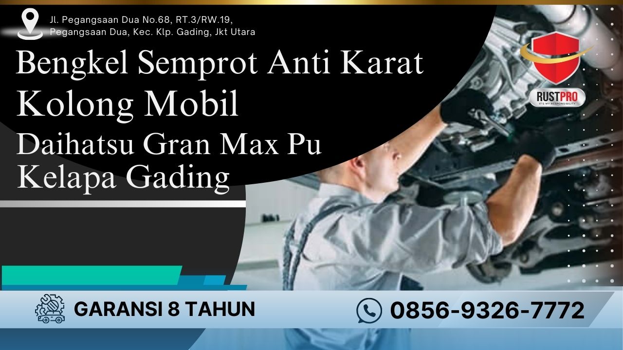 Bengkel Semprot Anti Karat Kolong Mobil Daihatsu Gran Max Pu Kelapa Gading