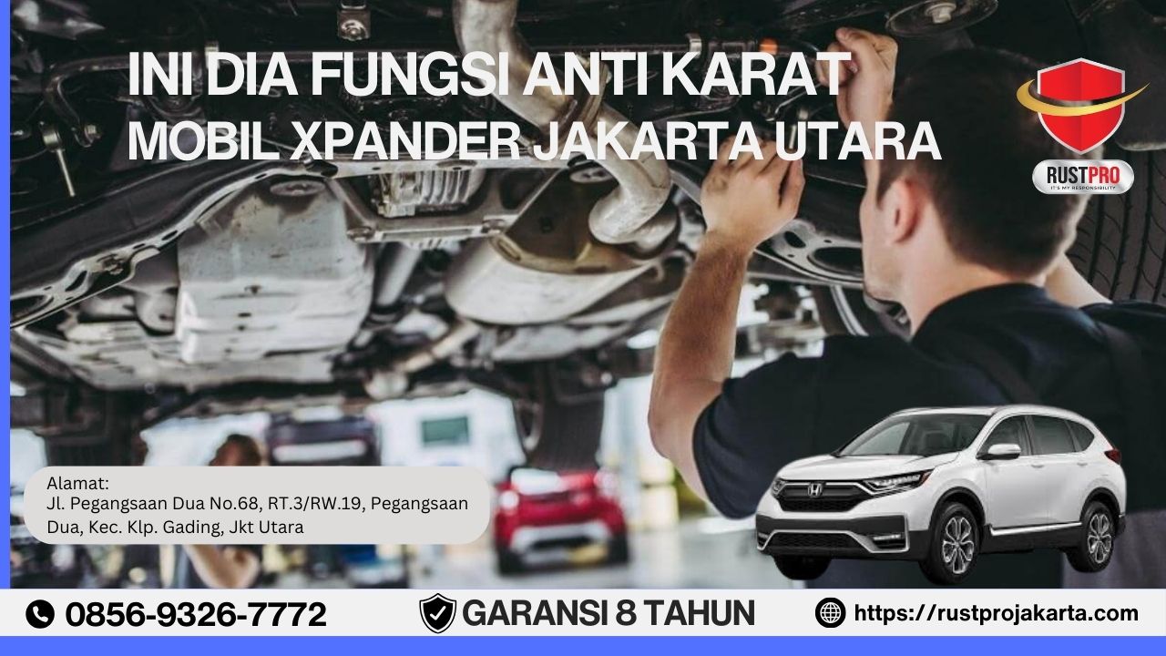 Ini Dia Fungsi Anti Karat Mobil Xpander Jakarta Utara