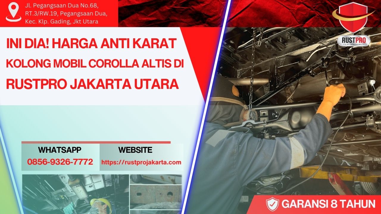 Ini Dia! Harga Anti Karat Kolong Mobil Corolla Altis Di Rustpro Jakarta Utara