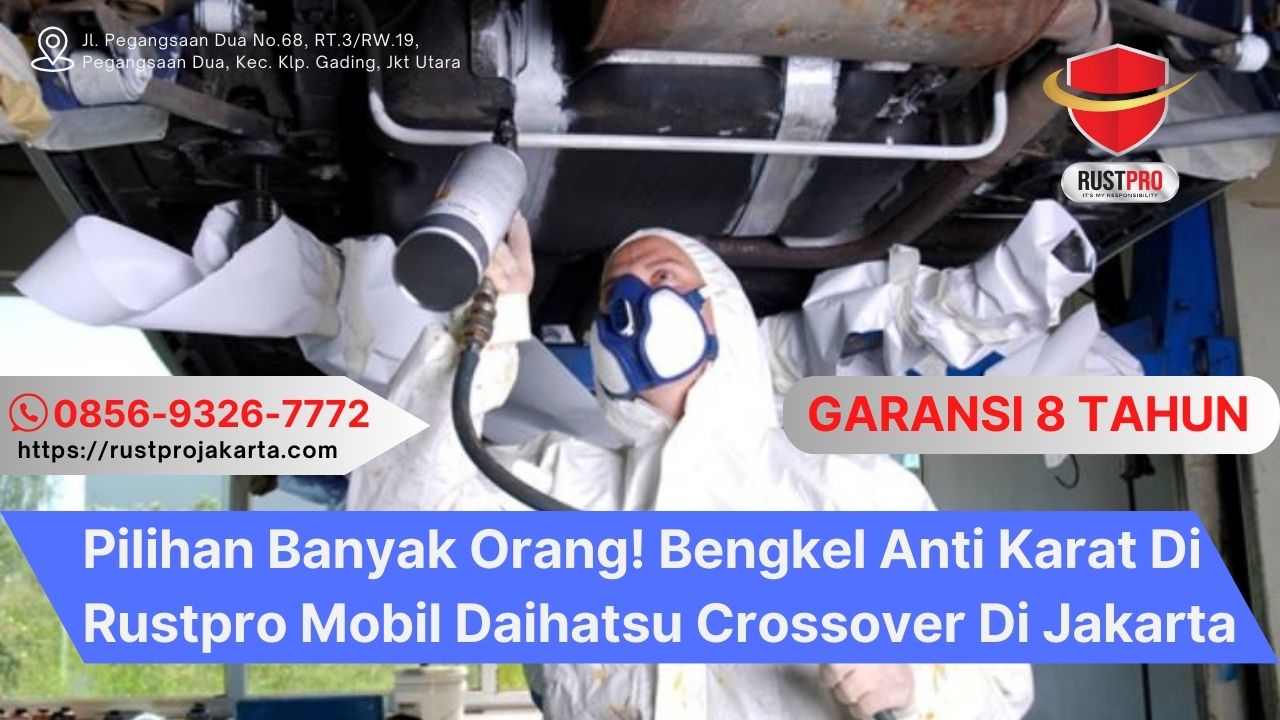 Pilihan Banyak Orang! Bengkel Anti Karat Di Rustpro Mobil Daihatsu Crossover Di Jakarta