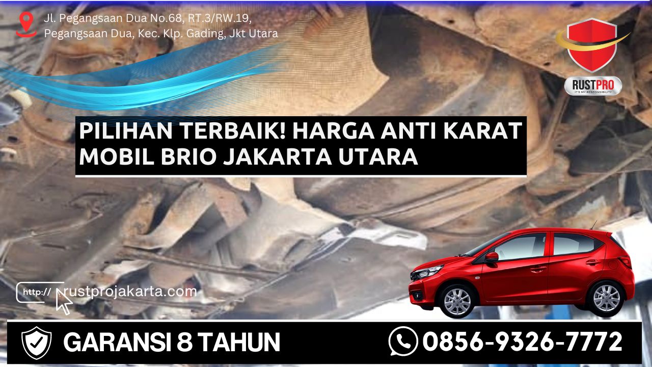 Pilihan Terbaik! Harga Anti Karat Mobil Brio Jakarta Utara