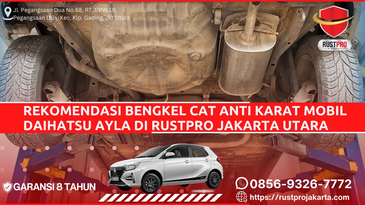 Rekomendasi Bengkel Cat Anti Karat Mobil Daihatsu Ayla Di Rustpro Jakarta Utara