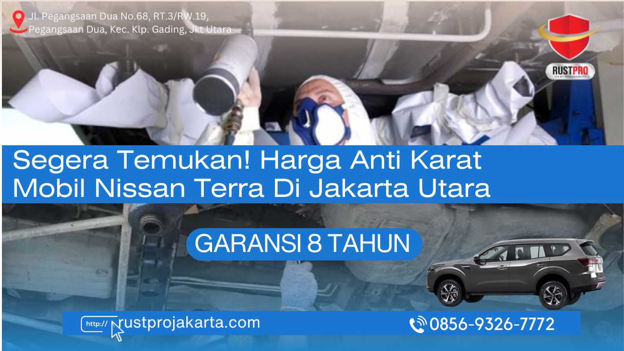 Segera Temukan! Harga Anti Karat Mobil Nissan Terra Di Jakarta Utara