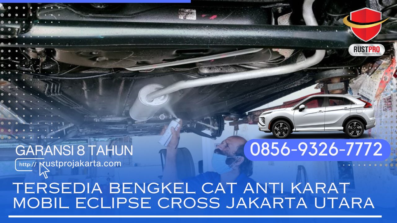 Tersedia Bengkel Cat Anti Karat Mobil Eclipse Cross Jakarta Utara