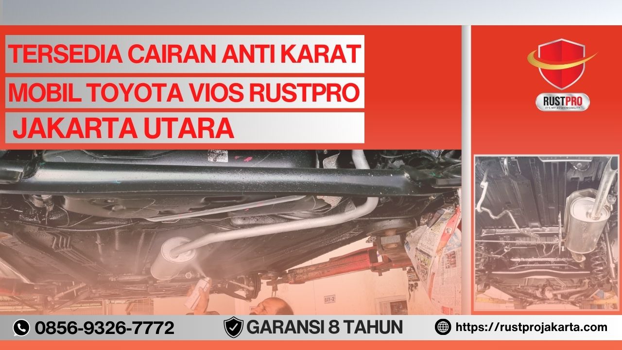 Tersedia Cairan Anti Karat Mobil Toyota Vios Rustpro Jakarta Utara