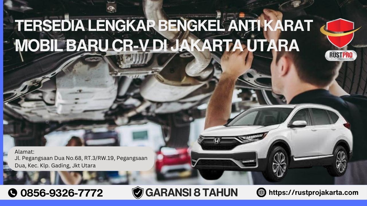 Tersedia Lengkap Bengkel Anti Karat Mobil Baru Cr-V Di Jakarta Utara